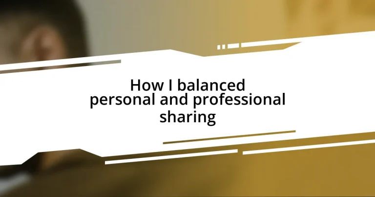 How I balanced personal and professional sharing