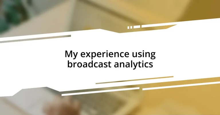 My experience using broadcast analytics