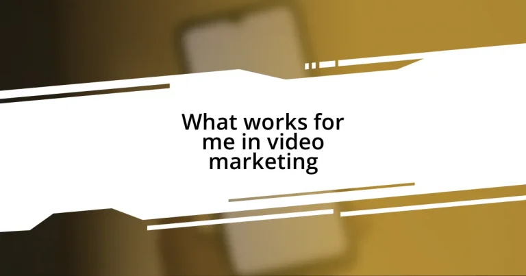 What works for me in video marketing