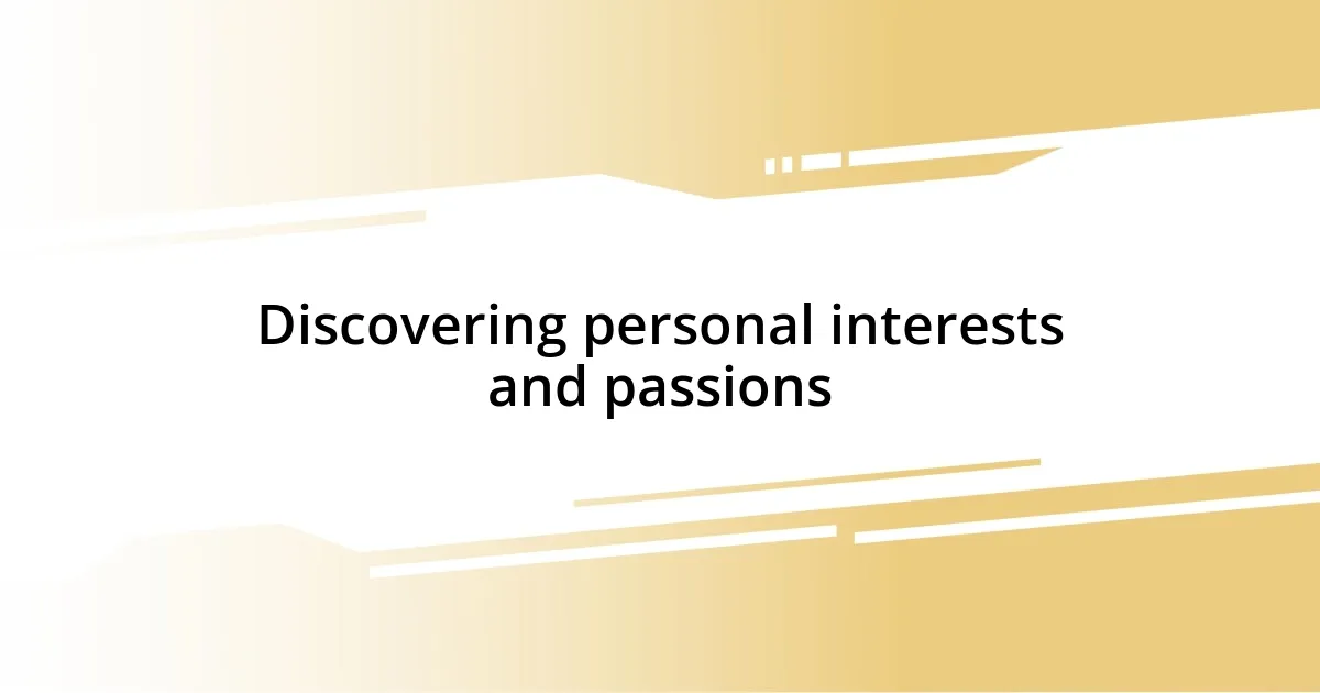 Discovering personal interests and passions