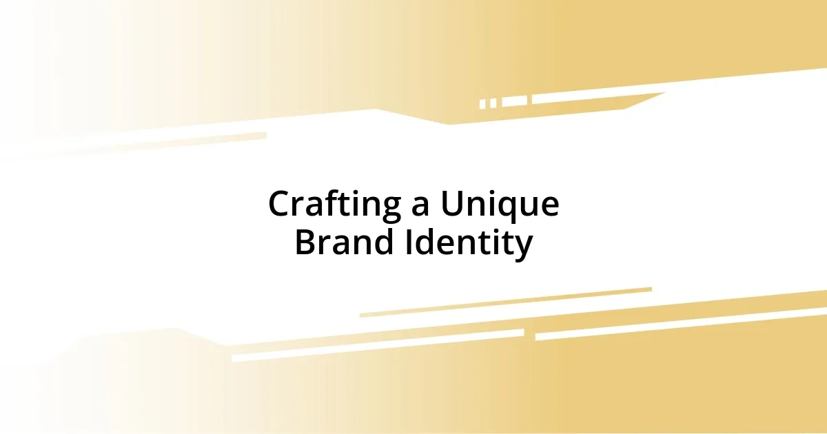 Crafting a Unique Brand Identity