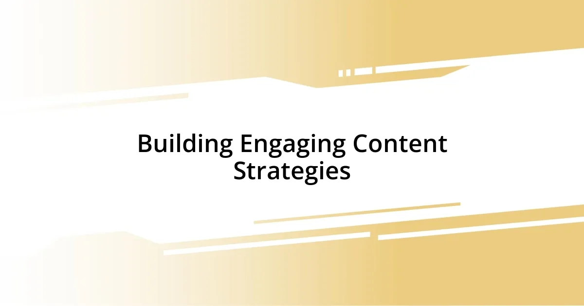 Building Engaging Content Strategies