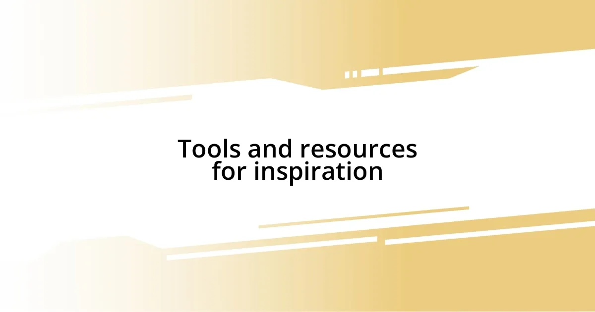 Tools and resources for inspiration