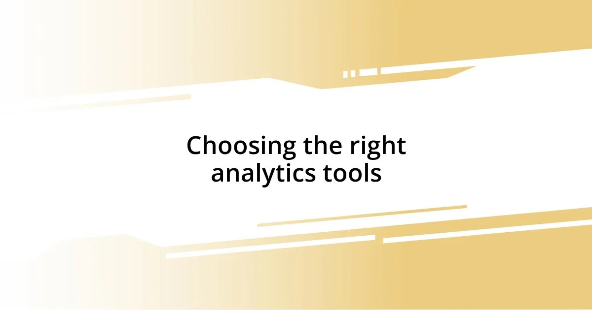 Choosing the right analytics tools