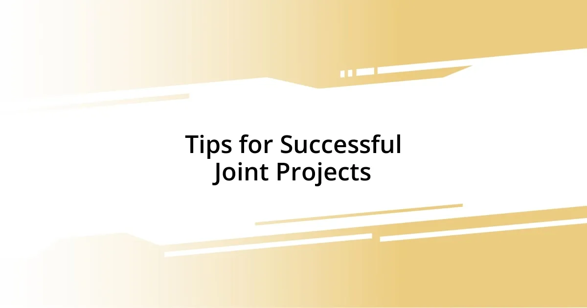 Tips for Successful Joint Projects