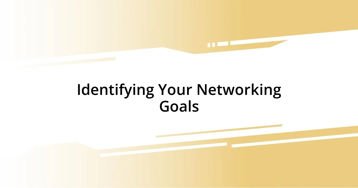 Identifying Your Networking Goals