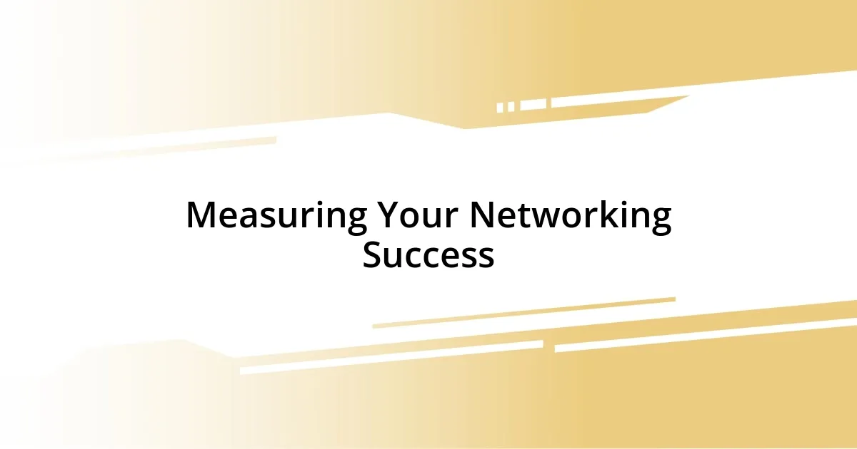 Measuring Your Networking Success