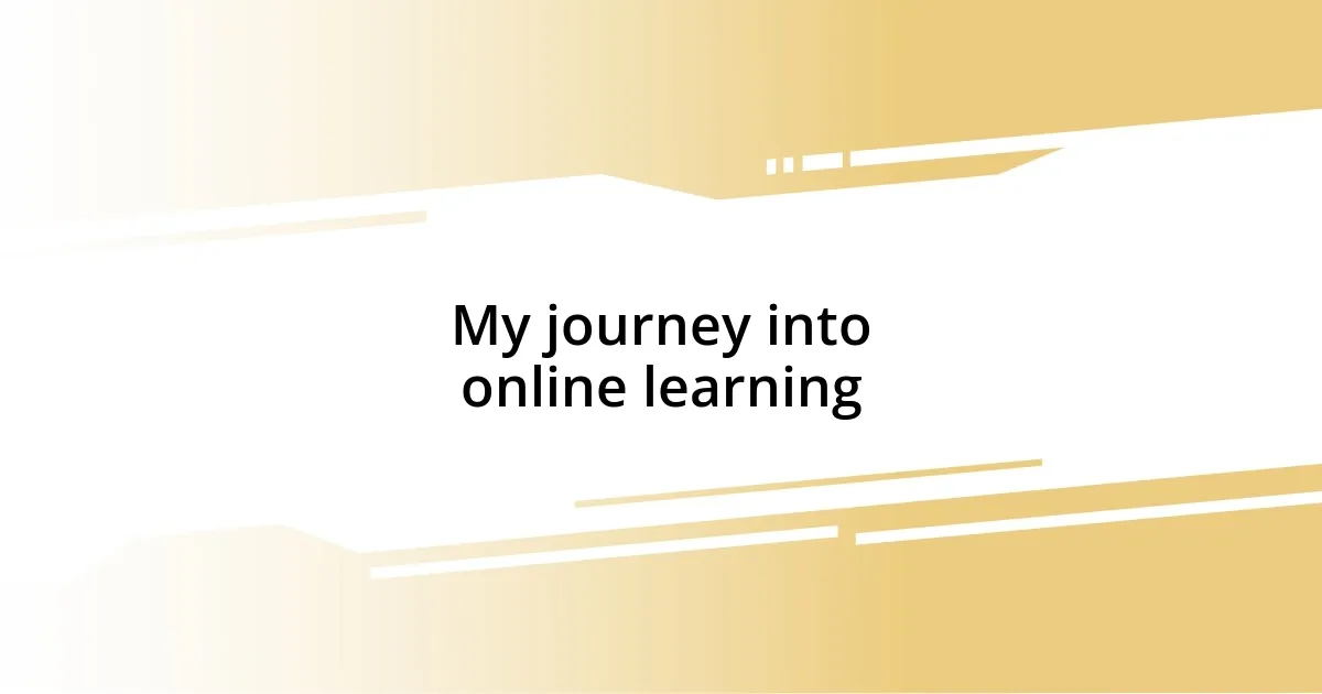 My journey into online learning