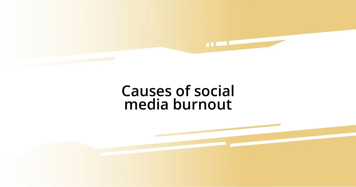 Causes of social media burnout