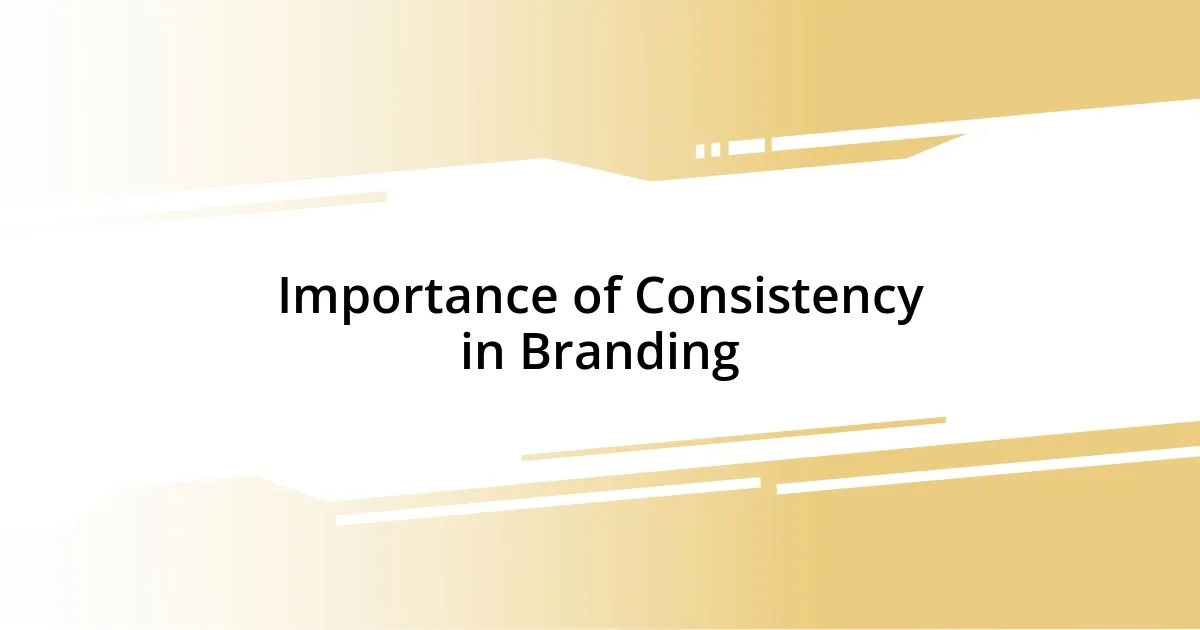 Importance of Consistency in Branding