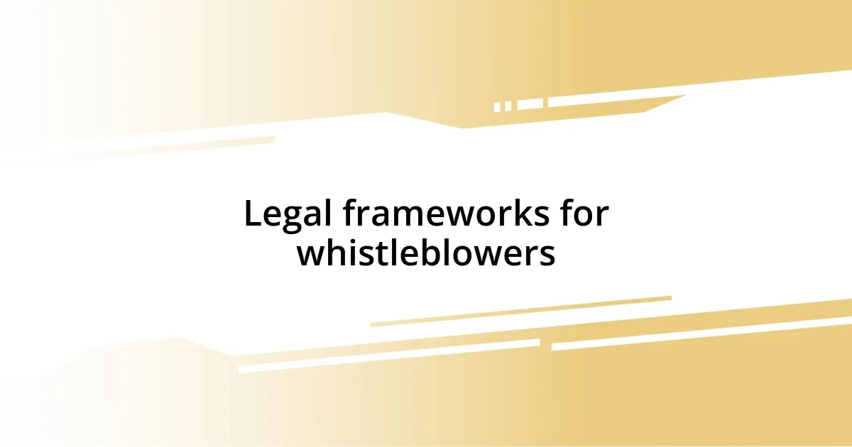 Legal frameworks for whistleblowers