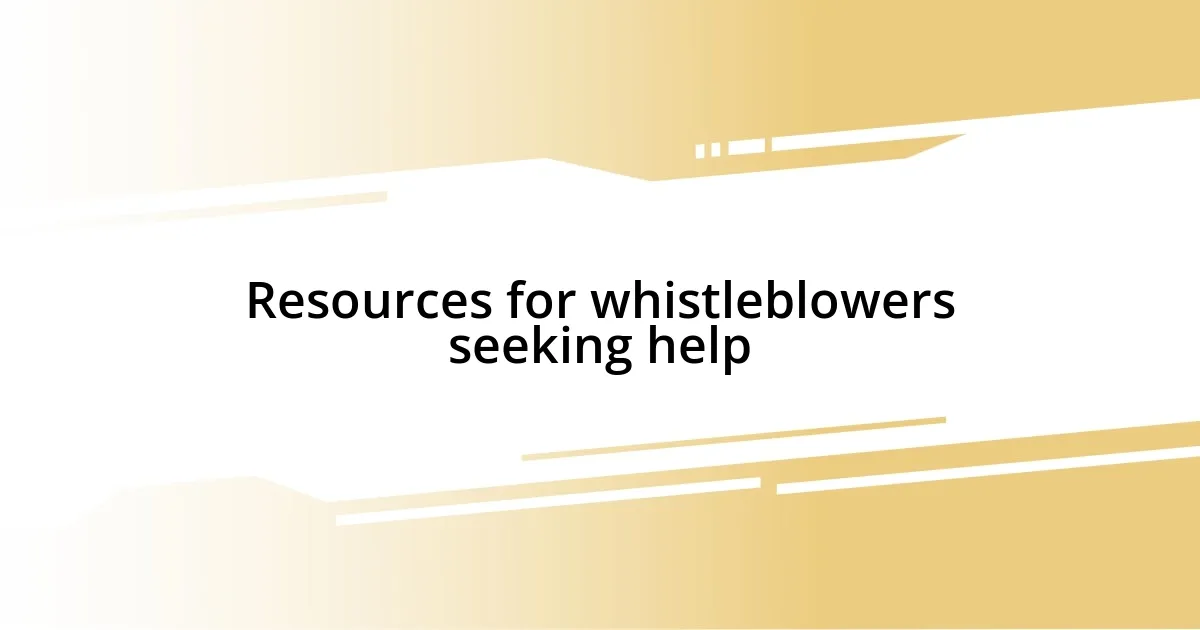 Resources for whistleblowers seeking help