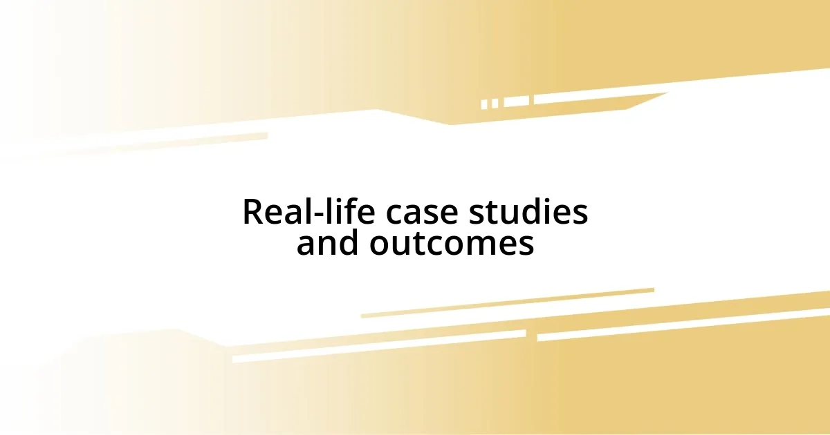 Real-life case studies and outcomes