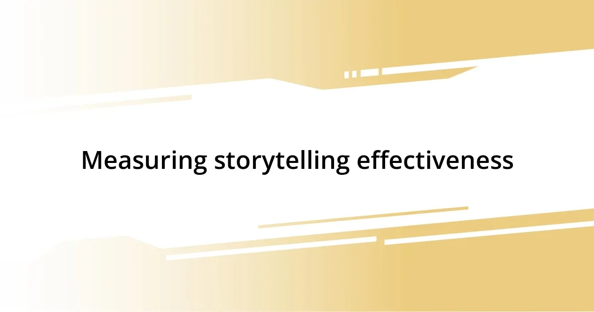 Measuring storytelling effectiveness