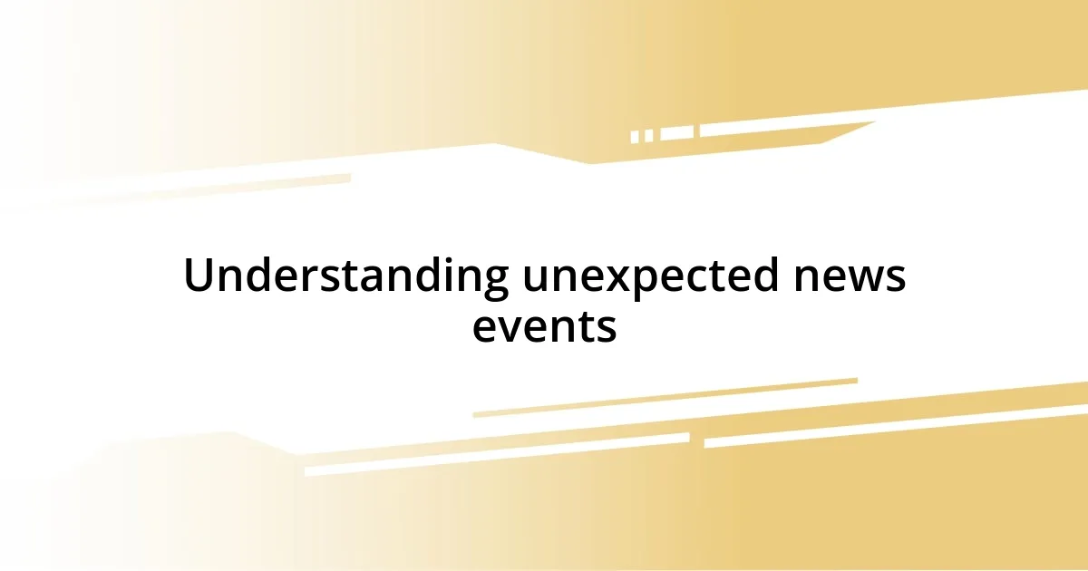 Understanding unexpected news events