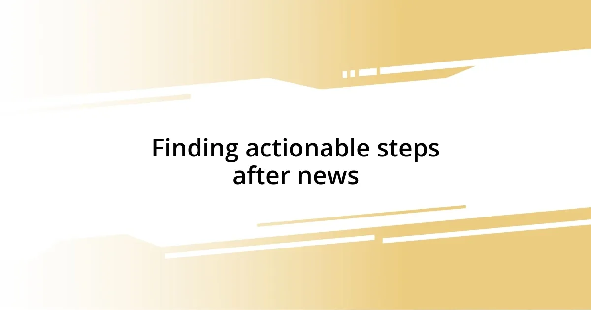 Finding actionable steps after news