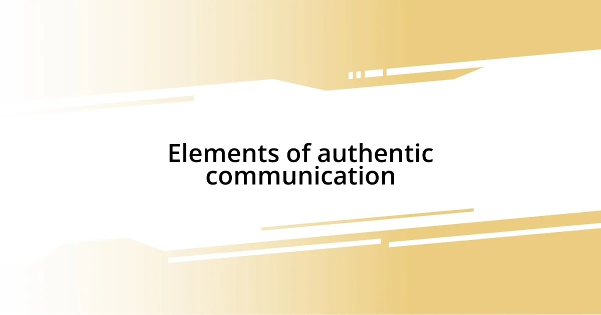 Elements of authentic communication