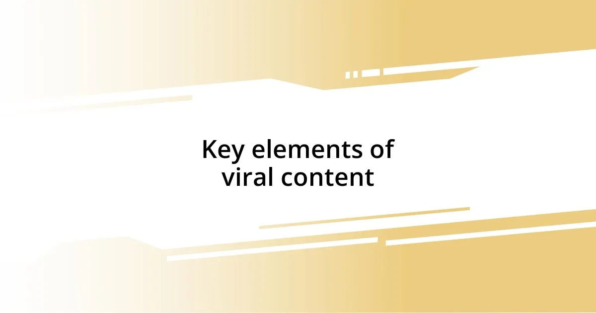 Key elements of viral content