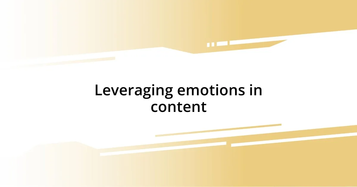 Leveraging emotions in content