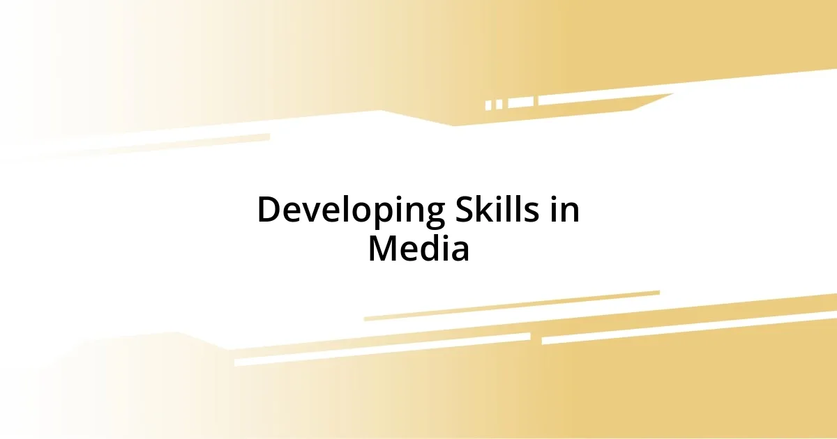 Developing Skills in Media