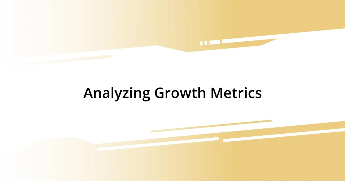 Analyzing Growth Metrics