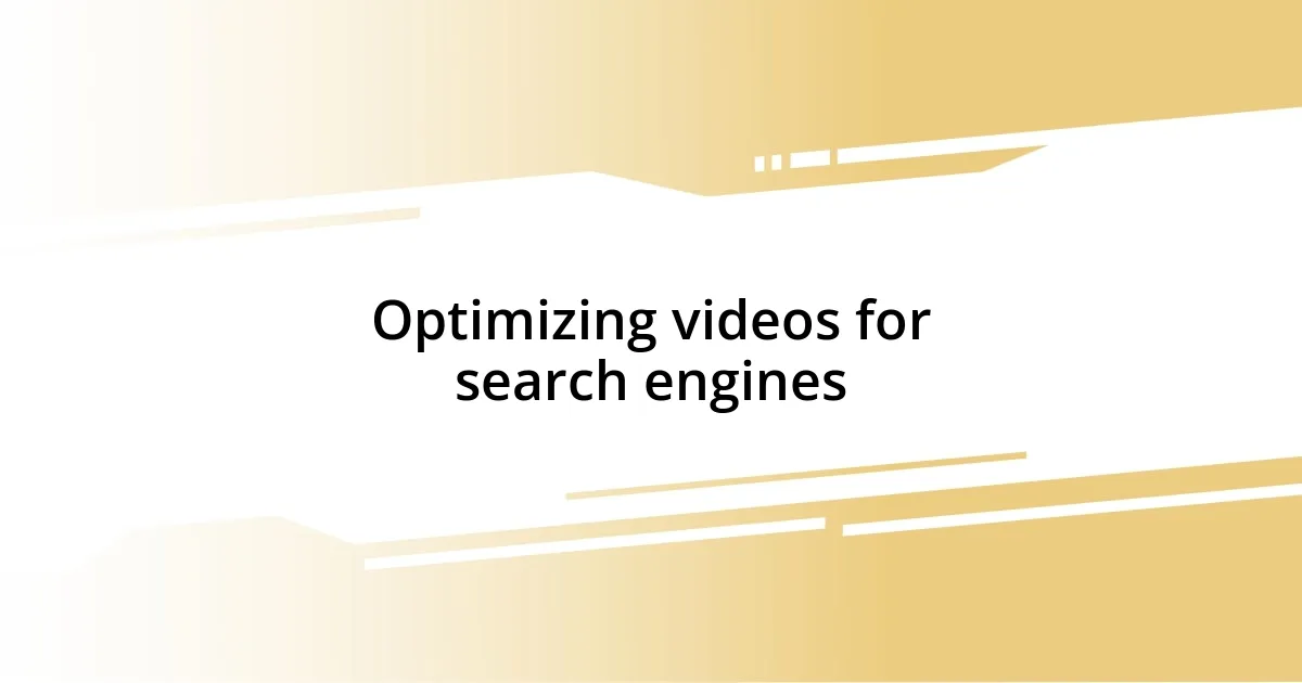 Optimizing videos for search engines